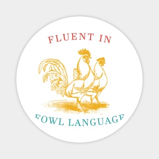 Fluent In Fowl Language Magnet